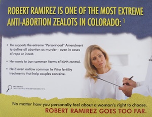 A political ad reads Robert Ramirez is one of the most extreme anti-abortion zealots in Colorado.