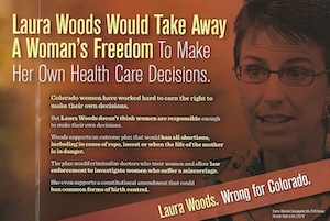 A political flyer reads Laura Woods would take away a woman's freedom to make her own health care decisions.