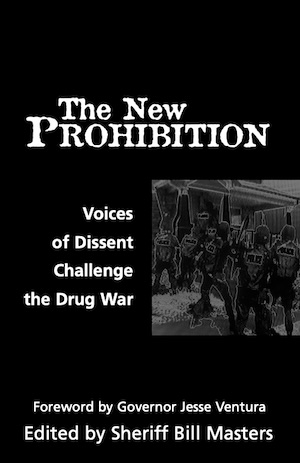 The cover of The New Prohibition, Voices of Dissent Challenge the Drug War, shows an image of armed police agents breaking into a house.