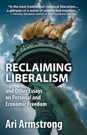 Cover of Ari Armstrong's Reclaiming Liberalism featuring Liberty's torch.